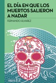 Portada de: El día en que los muertos salieron a nadar