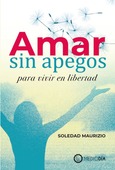 Portada de: Amar sin apegos para vivir en libertad