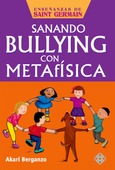 Portada de: Sanando bullying con metafísica