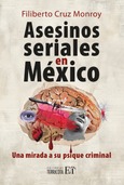 Portada de: Asesinos seriales en México. Una mirada a su psique criminal
