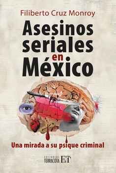Asesinos seriales en México. Una mirada a su psique criminal